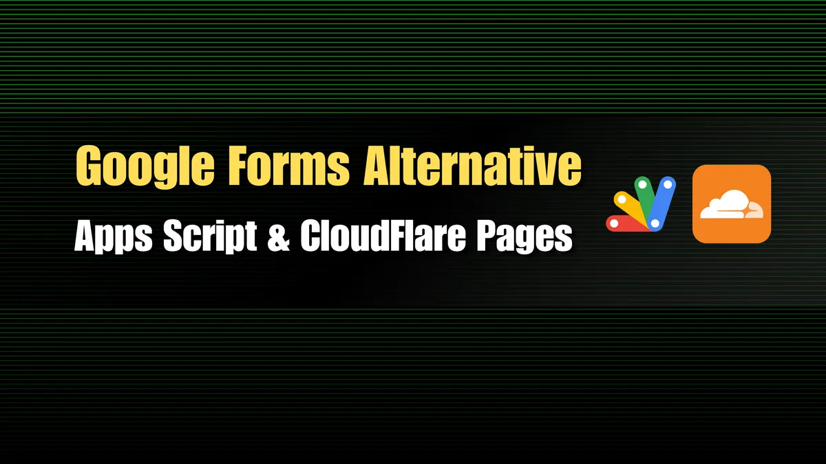 Replacing Google Forms with CloudFlare Pages & Apps Script
